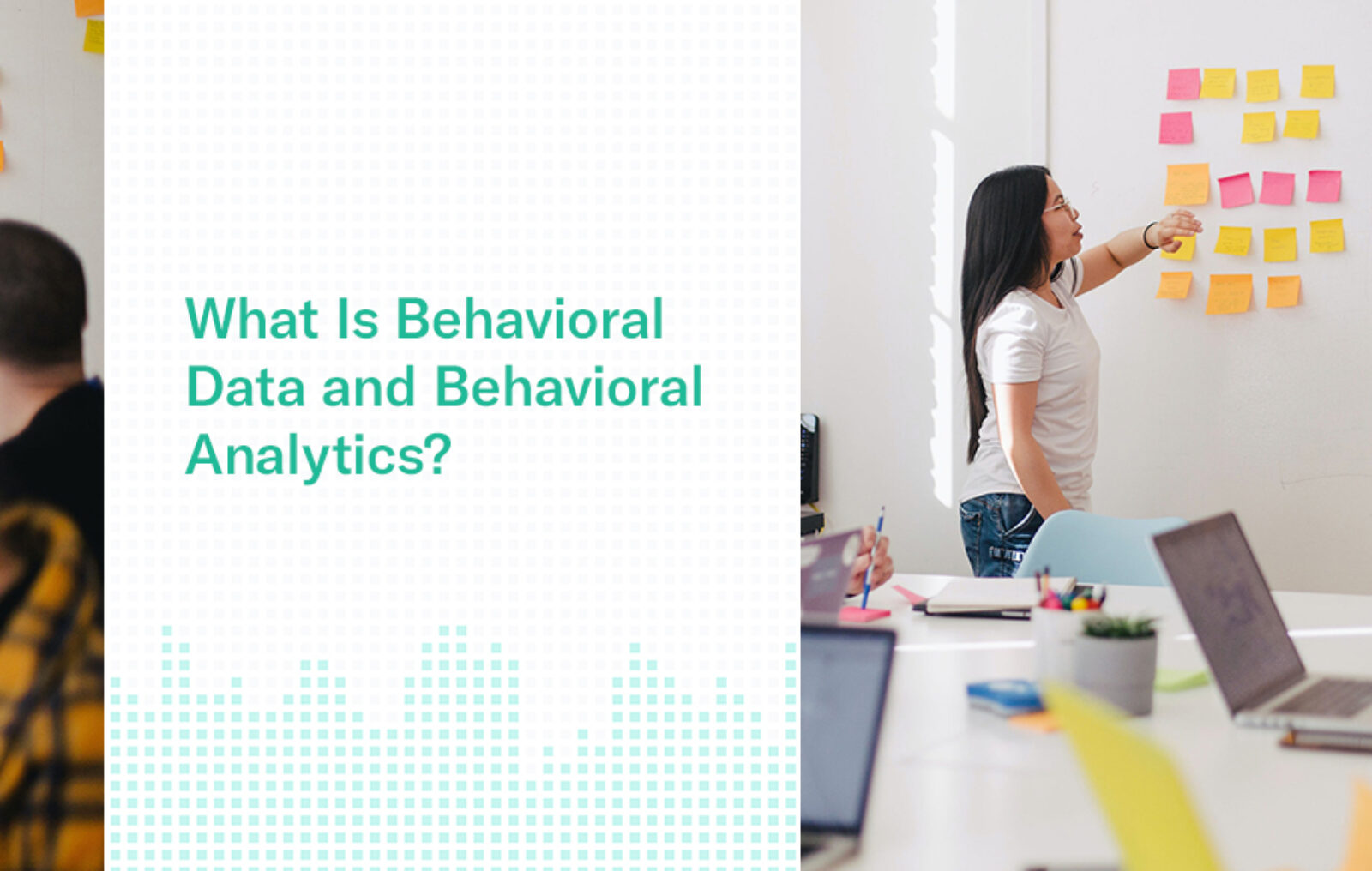 What Is Behavioral Data and Behavioral Analytics?